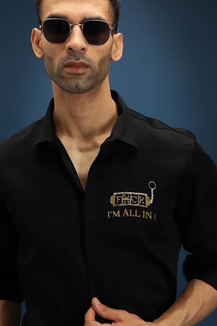 Fuck, I'm All in - Hand Embroidered Designer Shirt - Black